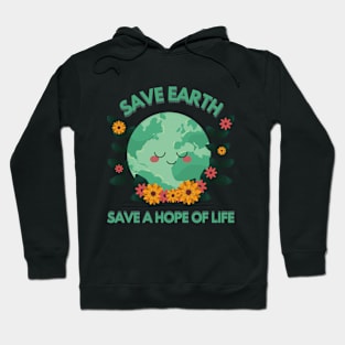 Save Earth, Save a Hope of Life Hoodie